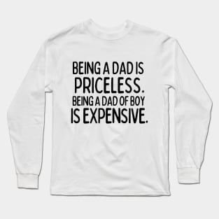 Being a Dad of Boy is expensive Long Sleeve T-Shirt